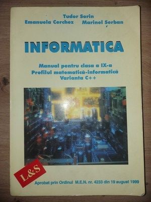 Informatica. Manual pentru clasa a 11-a profilul matematica-informatica Varianta C++- Tudor Sorin, Emanuela Cerchez