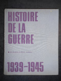 PIERRE LAZAREFF - HISTOIRE DE LA GUERRE 1939-1945 volumul 1 (1967, cartonata)