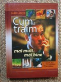 CUM SA TRAIM MAI MULT SI MAI BINE - DAN CHETA