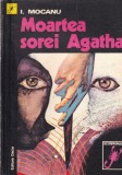 Moartea sorei Agatha - I. Mocanu, Carti Politiste, Colectie Scorpionul, 222 pagini, 1976, Romana, Brosata, Buna