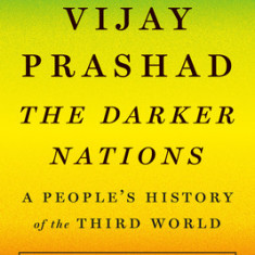 The Darker Nations: A People's History of the Third World