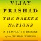 The Darker Nations: A People&#039;s History of the Third World