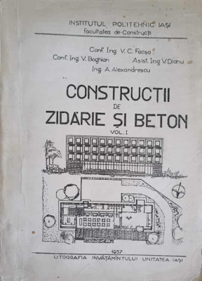 CONSTRUCTII DE ZIDARIE SI BETON VOL.1-V.C. FOCSA, V. BOGHIAN, V. DIANU, A. ALEXANDRESCU foto