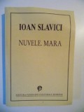 NUVELE MARA de IOAN SLAVICI , BUCURESTI 2001
