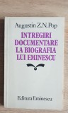 &Icirc;ntregiri documentare la biografia lui Eminescu - Augustin Z. N. Pop