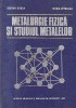 Metalurgia Fizica si Studiul Metalelor, Partea I - Suzana Gadea, Maria Petrescu, Didactica si Pedagogica