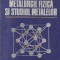 Metalurgie fizica si studiul metalelor, Partea I