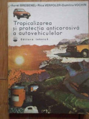 Tropicalizareasi Protectia Anticorosiva A Autovehiculelro - A. Brebenel R. Verpoler D. Vochin ,297649 foto