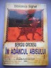 In Adancul Abisului - Sergiu Grossu - Domnia Ur&acirc;ții Sub Comunism, 2004, Fundația Academia Civică, Biblioteca Sighet, Carte Istorie