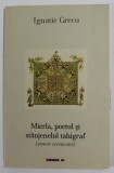 MIERLA , POETUL SI STANJENELUL TAHIGRAF (SONETE CERNICANE ) de IGNATIE GRECU , 2018