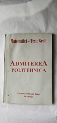 ADMITEREA POLITEHNICA MATEMATICA TESTE GRILA . GEOMETRY BALKAN PRESS BUCURESTI foto