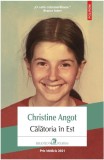 Calatoria in Est - Christine Angot - Roman Beletristica