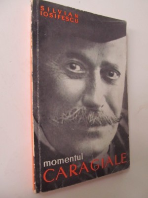 Momentul lui Caragiale - Silvian Iosifescu foto