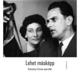 Lehet m&aacute;sk&eacute;pp - Sz&eacute;cs&eacute;nyi Ferenc operatőr