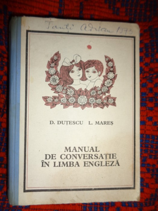 Manual de conversatie in limba engleza - D.Dutescu, L.Mares /732 pagini