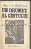 Un Drumet Al Cantului - Dan Iordachescu