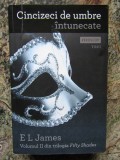 CINCIZECI DE UMBRE INTUNECATE, VOL. II DIN TRILOGIA FIFTY SHADES de EL JAMES