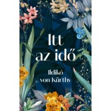 Itt az idő - Ildik&oacute; Von K&uuml;rthy