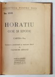 HORATIU , ODE SI EPODE , CARTEA A - II -A , EDITIE INTERBELICA