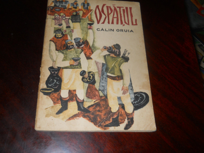 OSPATUL -POVESTIRI ISTORICE -CALIN GRUIA , ILUSTRATII T. BOGOI , 1966