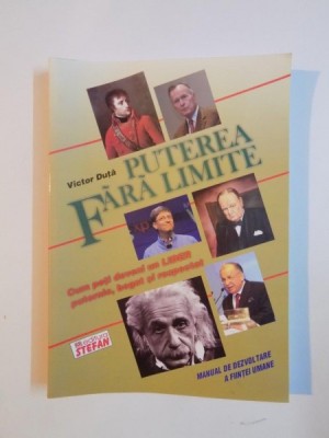 CUM POTI DEVENI UN LIDER PUTERNIC , BOGAT SI RESPECTAT , PUTEREA FARA LIMITE ,MANUAL DE DEZVOLTARE A FIINTEI UMANE de VICTOR DUTA 2006 foto