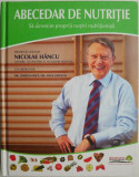 Abecedar de nutritie. Sa devenim proprii nostri nutritionisti &ndash; Nicolae Hancu