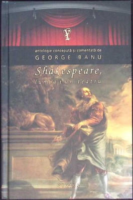 SHAKESPEARE, LUMEA-I UN TEATRU-GEORGE BANU-274982 foto