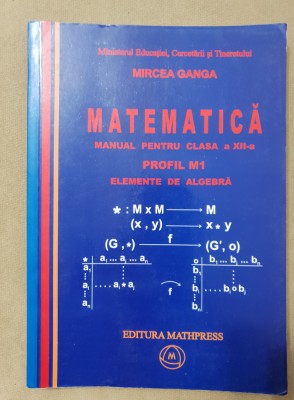 Matematica. Manual clasa a XII-a. Profil M1. Elemente de algebră - Mircea Ganga foto