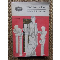Thornton Wilder - Idele Lui Martie