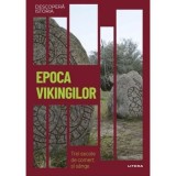 Epoca vikingilor. Trei secole de comert si sange. Volumul 46. Descopera istoria