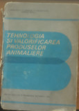 TEHNOLOGIA SI VALORIFICAREA PRODUSELOR ANIMALIERE - V. SARBULESCU