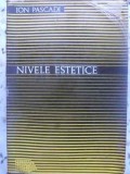 Nivele Estetice Ion Pascadi - Filosofie, Editura Academiei Romane 1972, 254 pagini