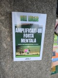 Carte Amplificați-vă Forța Mentală - Bill Lucas, Dezvoltare Personală, 2010, Meteor Press, Brosată, 287 Pagini
