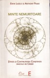 Cumpara ieftin Ervin Laszlo, Anthony Peake - Minte nemuritoare. Stiinta si continuitatea