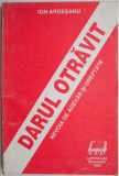 Darul otravit: Nevoia de adevar si dreptate - Ion Argesanu. Carte Drept