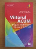 Michael Hyatt - Viitorul acum. Un plan pentru viata pe care ti-o doresti
