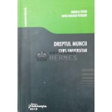 Dreptul muncii. Curs universitar - 2013 - Mihaela Tofan ($Q99)