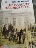 Paul Emil Miclescu, Din Bucurestii trasurilor cu cai, ed.Vremea, 2007, 250 pag.