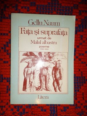 Fata si suprafata urmat de Malul albastru / poeme (1989-1993) - Gellu Naum ( Psageri in tranzit , Lucrurile in apa, Fata secreta a suferintei ) foto