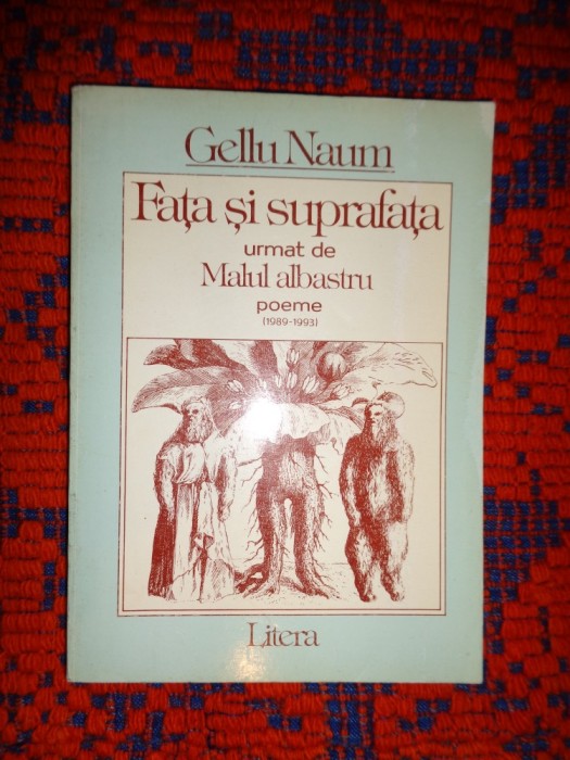 Fata si suprafata urmat de Malul albastru / poeme (1989-1993) - Gellu Naum ( Psageri in tranzit , Lucrurile in apa, Fata secreta a suferintei )