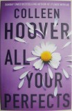 All Your Perfects - Colleen Hoover, Roman de Dragoste, Carte Beletristica