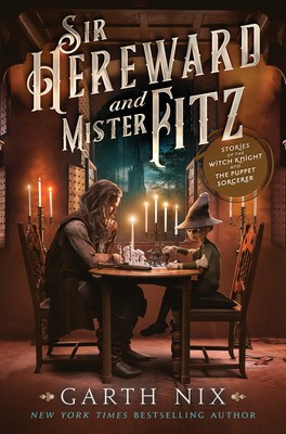Sir Hereward and Mister Fitz: Stories of the Witch Knight and the Puppet Sorcerer foto