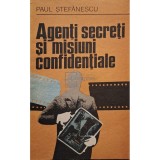 Paul Stefanescu - Agenti secreti si misiuni confidentiale (Editia: 1978)