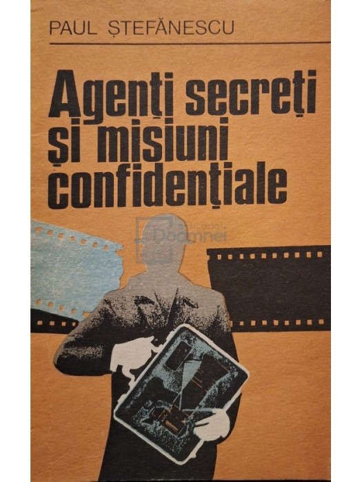 Paul Stefanescu - Agenti secreti si misiuni confidentiale (Editia: 1978)