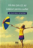 Dr. Dan Orga-Dumitriu - Fa rai din ce ai! Leacuri pentru suflet