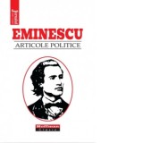 Articole politice - Mihai Eminescu