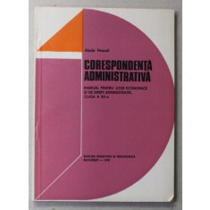 CORESPONDENTA ADMINISTRATIVA - MANUAL PENTRU LICEE ECONOMICE , clasa a XII - a de ABELA HASCAL , 1978