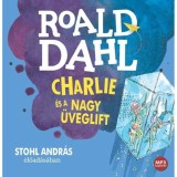CHARLIE &Eacute;S A NAGY &Uuml;VEGLIFT - HANGOSK&Ouml;NYV - Roald Dahl