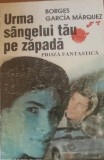 Urma sangelui tau pe zapada - Borges Garcia Marquez