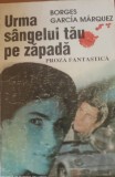 Urma săngelui tău pe zăpadă - Borges Garcia Marquez